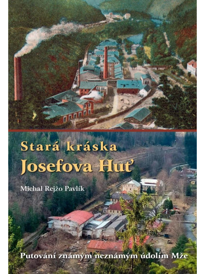 Stará kráska Josefova Huť - Putování známým neznámým údolím Mže