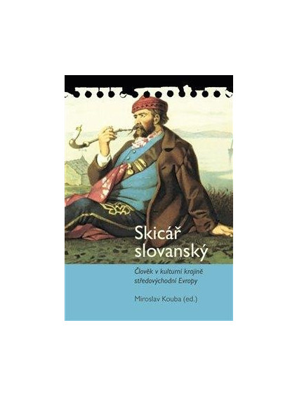 Skicář slovanský - Člověk v kulturní krajině středovýchodní Evropy
