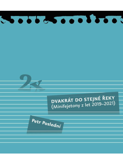 Dvakrát do stejné řeky - Minifejetony z let 2019-2021