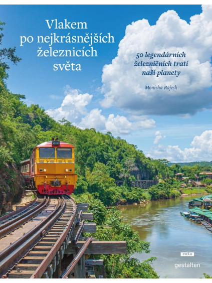 Vlakem po nejkrásnějších železnicích světa - 50 legendárních železničních tratí naší planety