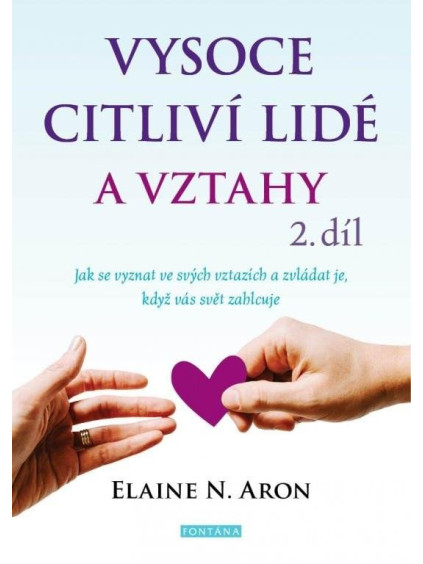 Vysoce citliví lidé a vztahy 2. díl - Jak se vyznat ve svých vztazích a zvládat je, když vás svět zahlcuje