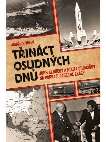 Třináct osudných dnů - John Kennedy a Nikita Chruščov na pokraji jaderné zkázy
