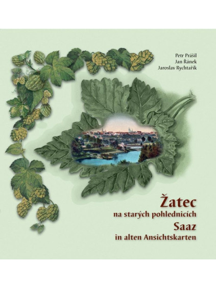 Žatec na starých pohlednicích / Saaz in alten Ansichtskarten