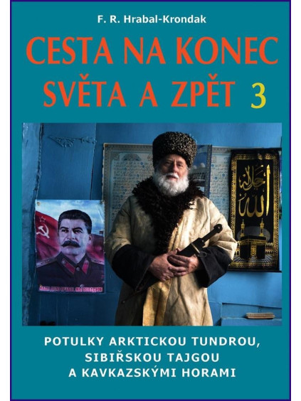 Cesta na konec světa a zpět 3 - Potulky arktickou tundrou, sibiřskou tajgou a kavkazskými horami