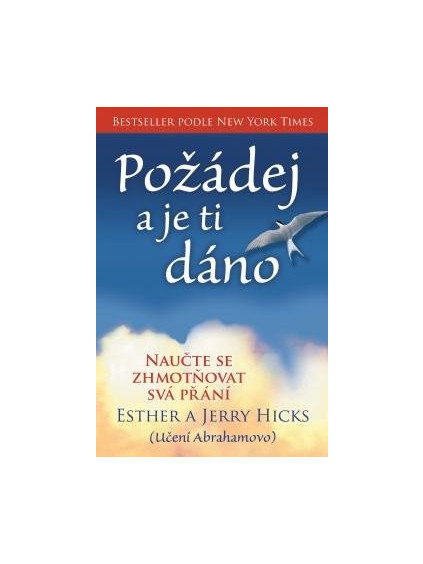 Požádej a je ti dáno - Naučte se zhmotňovat svá přání