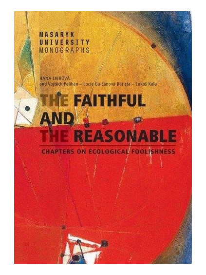 The Faithful and the Reasonable - Chapters on Ecological Foolishness