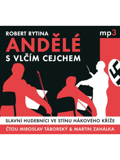 Andělé s vlčím cejchem - Slavní hudebníci ve stínu hákového kříže - CDmp3 (Čte Miroslav Táborský a Martin Zahálka)