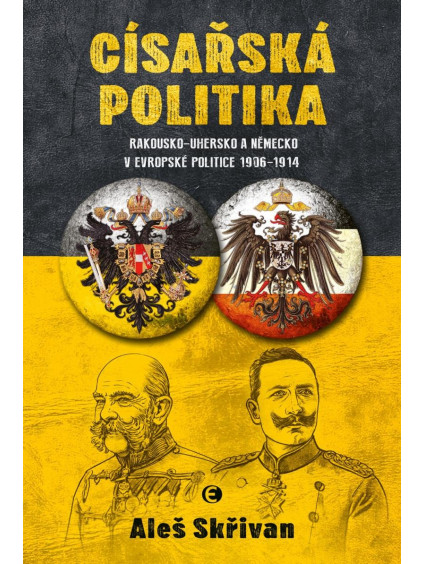 Císařská politika: Rakousko-Uhersko a Německo v evropské politice v letech 1906-1914