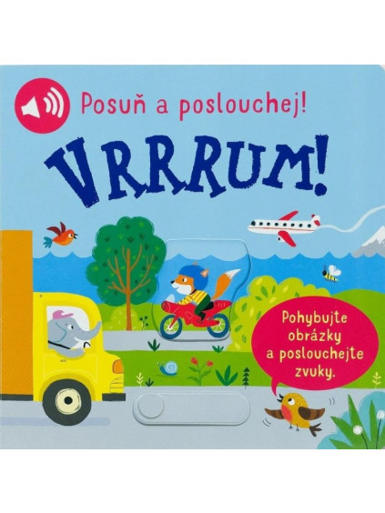 Vrrrum! Posuň a poslouchej!
