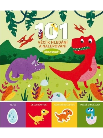 101 věcí k hledání a nalepování Dinosauři