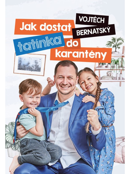 Vojtěch Bernatský: Jak dostat tatínka do karantény