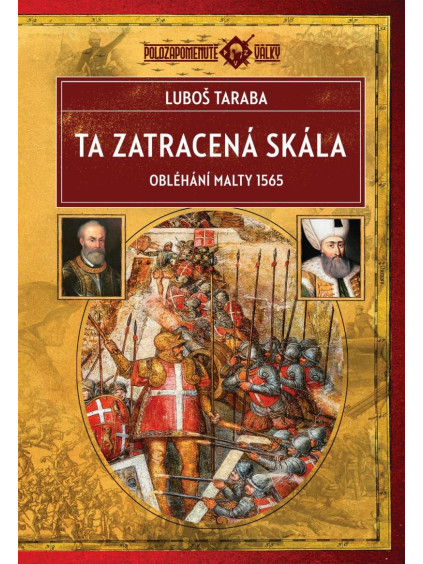Ta zatracená skála - Obléhání Malty 1565