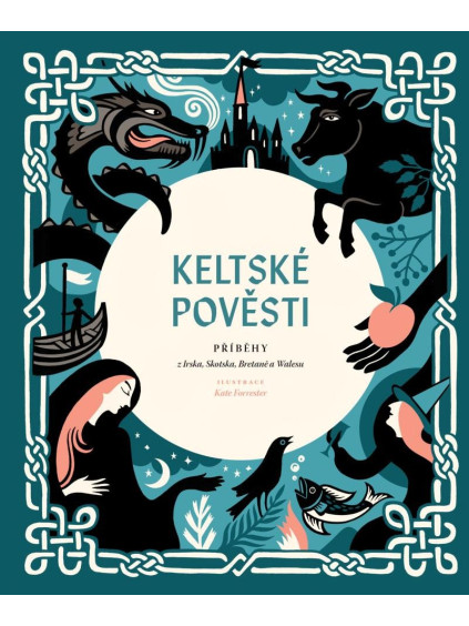 Keltské pověsti - Příběhy z Irska, Skotska, Bretaně a Walesu
