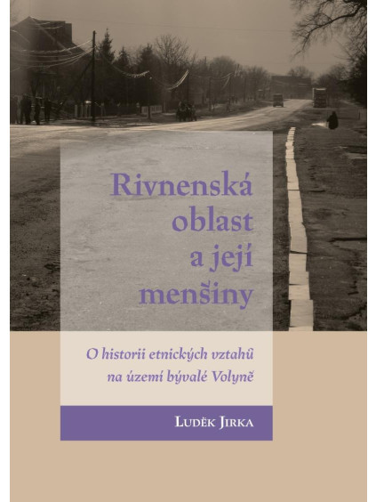 Rivnenská oblast a její menšiny - O historii etnických vztahů na území bývalé Volyně