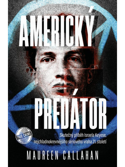 Americký predátor - Skutečný příběh Israela Keyese, nejchladnokrevnějšího sériového vraha 21. století