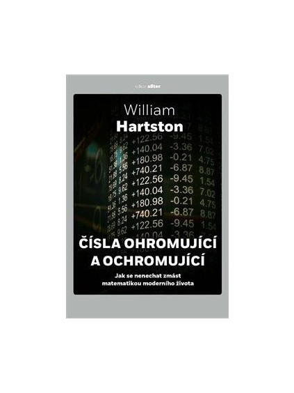 Čísla ohromující a ochromující - Jak se nenechat zmást matematikou moderního života