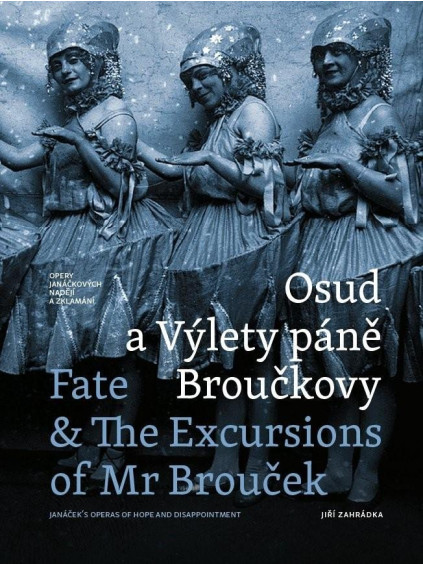 Osud a Výlety páně Broučkovy / Fate & The Excursion of Mr Broucek - Opery Janáčkových nadějí a zklamání