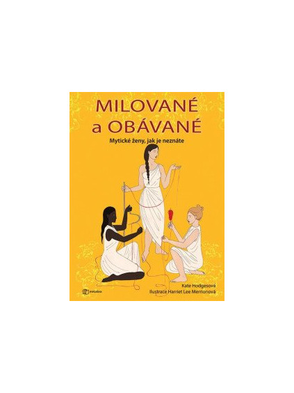 Milované a obávané - Mytické ženy, jak je neznáte
