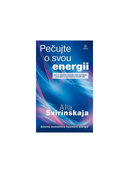 Pečujte o svou energii - Jak si vytvořit imunitu vůči toxickým energiím a uchovat si vlastní životní energii