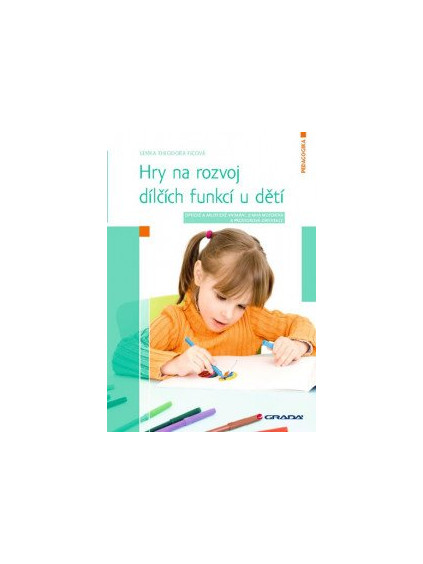 Hry na rozvoj dílčích funkcí u dětí - Optické a akustické vnímání, jemná motorika a prostorová orientace