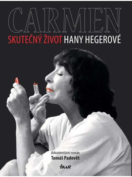 Carmen – Skutečný život Hany Hegerové