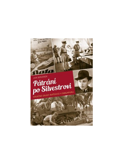 Pátrání po Silvestrovi - Válečné osudy baťovců v Singapuru