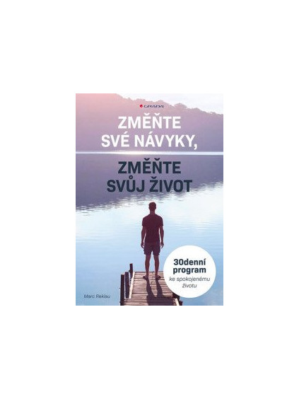 Změňte své návyky, změňte svůj život - 30denní program ke spokojenému životu