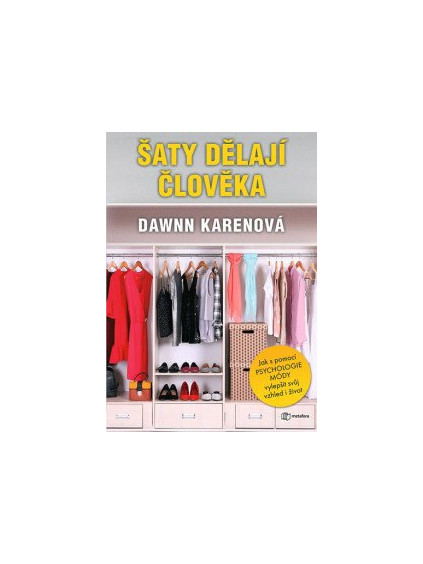 Šaty dělají člověka - Jak vám psychologie módy může pomoci osvojit si svůj styl