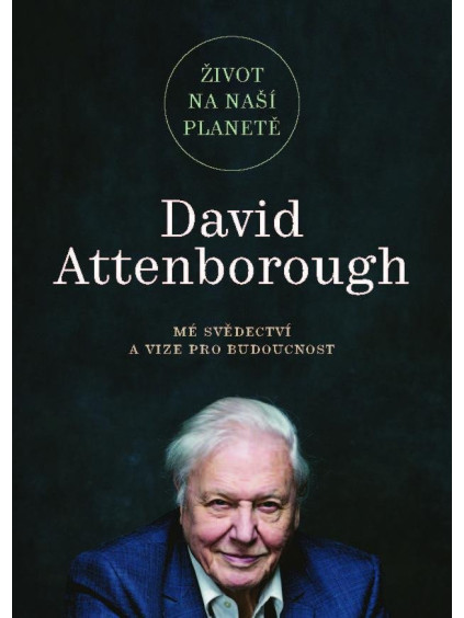 Život na naší planetě: Mé svědectví a vize pro budoucnost