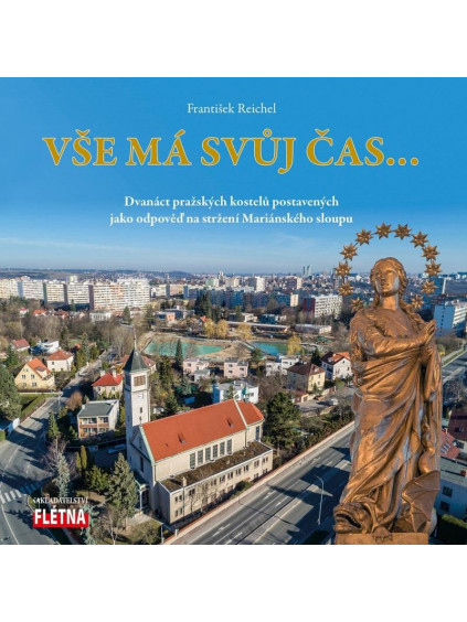 Vše má svůj čas... - Dvanáct pražských kostelů postavených jako odpověď na stržení Mariánského sloupu