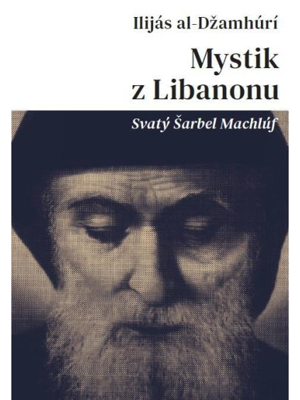 Mystik z Libanonu - Svatý Šarbel Machlúf