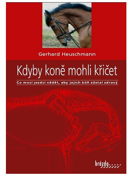 Kdyby koně mohli křičet - Co musí jezdci vědět, aby jejich kůň zůstal zdravý