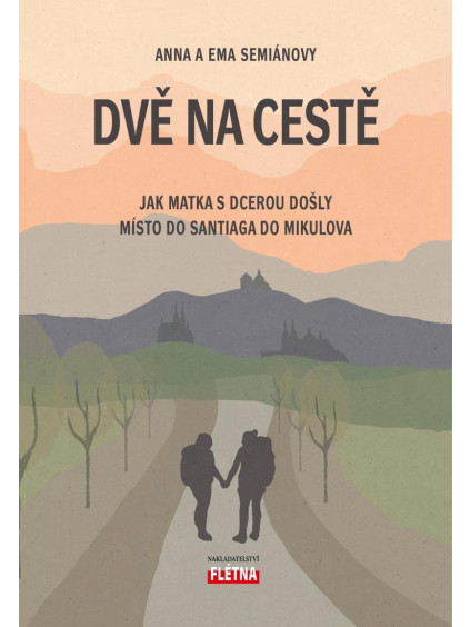 Dvě na cestě - Jak matka s dcerou došly místo do Santiaga do Mikulova