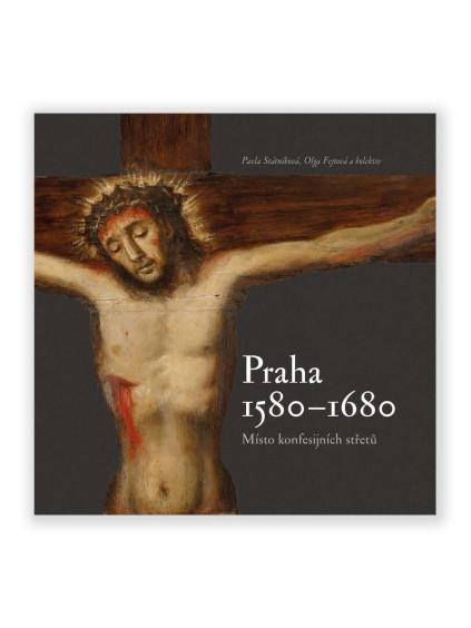 Praha 1580-1680, místo konfesijních střetů