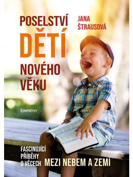Poselství dětí nového věku - Fascinující příběhy o věcech mezi nebem a zemí