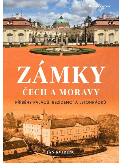 Zámky Čech a Moravy - Příběhy paláců, rezidencí a letohrádků