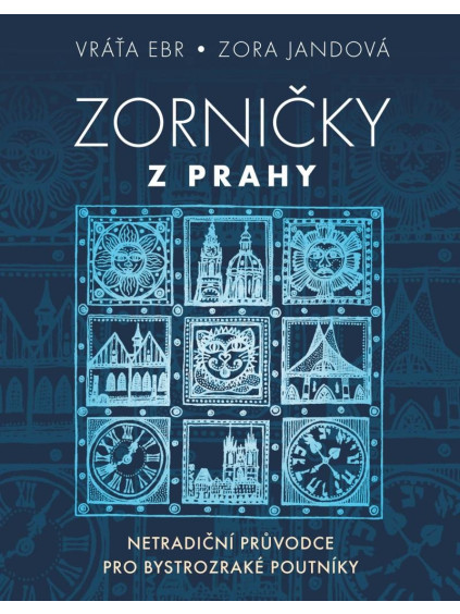 Zorničky z Prahy - Netradiční průvodce pro bystrozraké poutníky