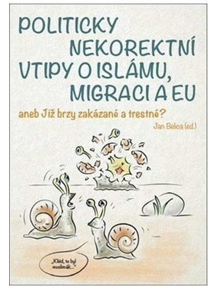 Politicky nekorektní vtipy o islámu, migraci a EU aneb Již brzy zakázané a trestné?