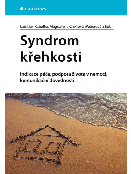 Syndrom křehkosti - Indikace péče, podpora života v nemoci, komunikační dovednosti