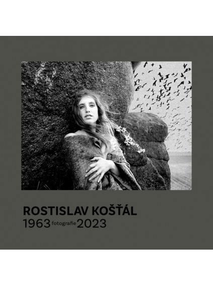 Rostislav Košťál: Fotografie 1963 – 2023