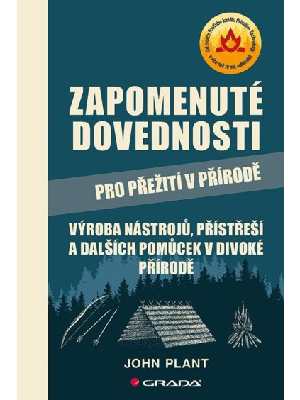 Zapomenuté dovednosti pro přežití v přírodě - Výroba nástrojů, přístřeší a dalších pomůcek v divoké přírodě