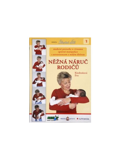 Něžná náruč rodičů - moderní poznatky o významu správné manipulace s novorozencem a malým dítětem