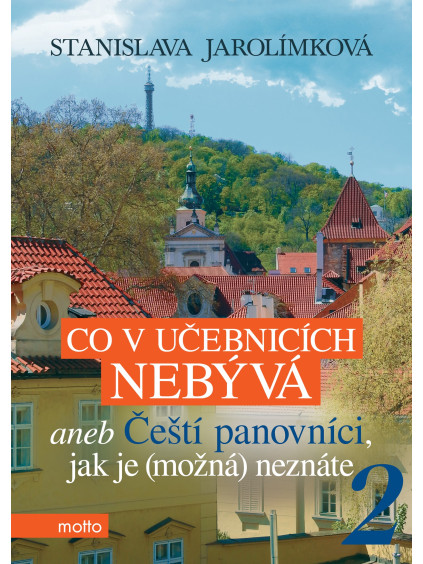 Co v učebnicích nebývá aneb Čeští panovníci, jak je (možná) neznáte 2
