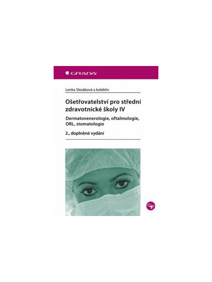 Ošetřovatelství pro střední zdravotnické školy IV – Dermatovenerologie, oftalmologie, ORL, stomatologie