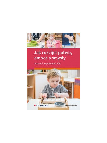 Jak rozvíjet pohyb, emoce a smysly - Pozorné a spokojené dítě
