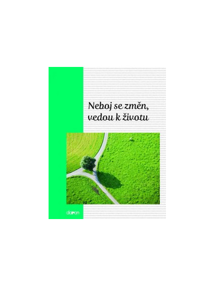 Neboj se změn, vedou k životu