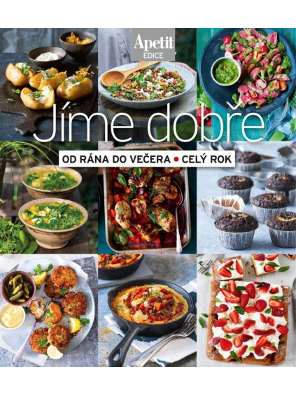 Jíme dobře od rána do večera, celý rok (Edice Apetit)