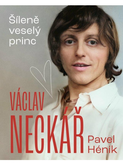 Václav Neckář - Šíleně veselý princ