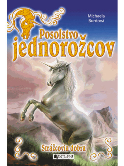 Posolstvo jednorožcov 1 – Strážcovia dobra