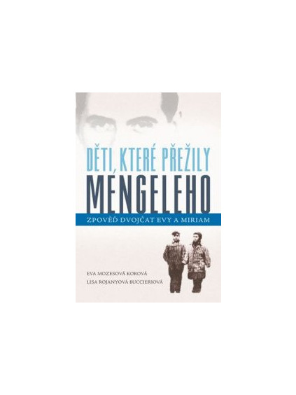 Děti, které přežily Mengeleho - Zpověď dvojčat Evy a Miriam